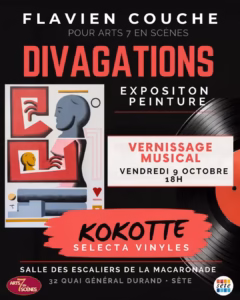 Affiche du vernissage musical de l'exposition de peinture Divagations de Flavien Couche, vendredi 9 octobre à 18h à la Salle des escaliers de la Macaronade à Sète, avec Kokotte, selecta vinyles